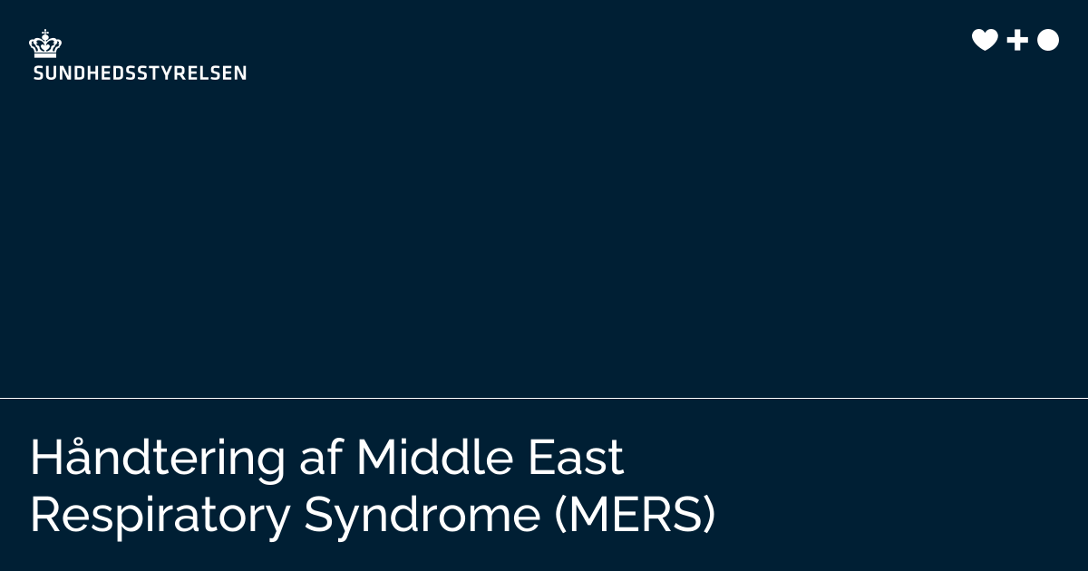 Håndtering af Middle East Respiratory Syndrome (MERS) | Sundhedsstyrelsen