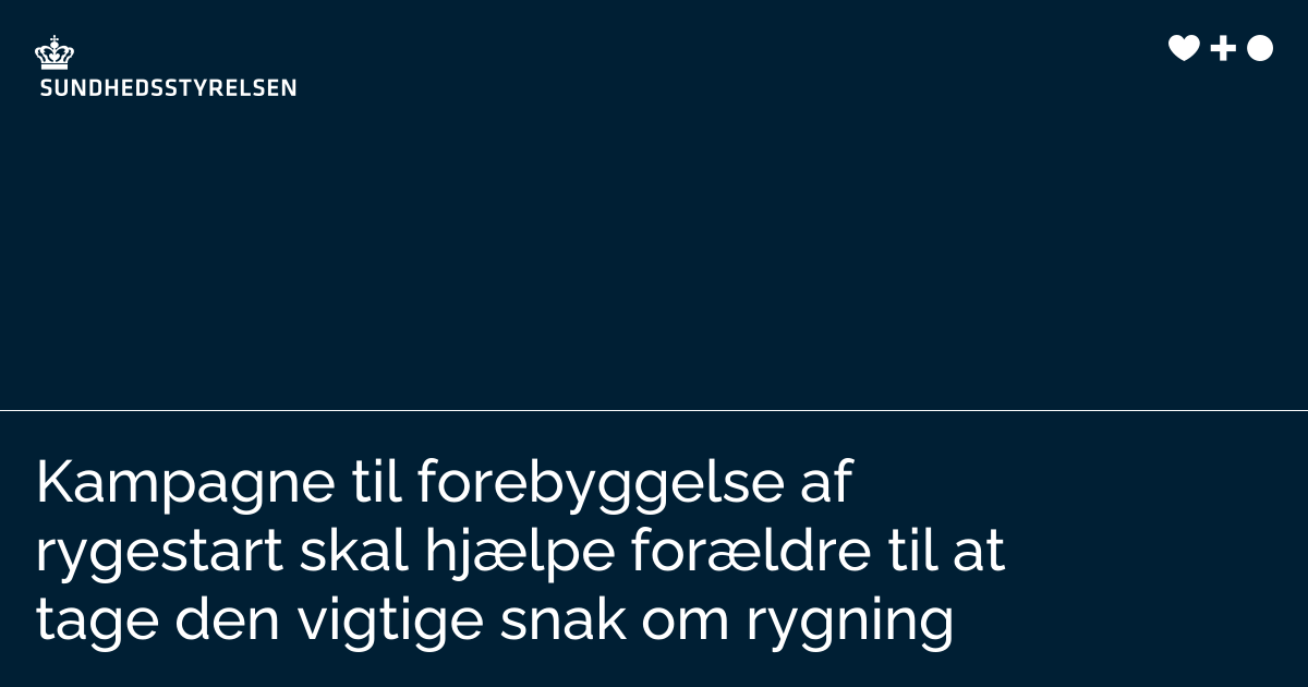 Kampagne til forebyggelse af rygestart skal hjælpe forældre til at tage ...