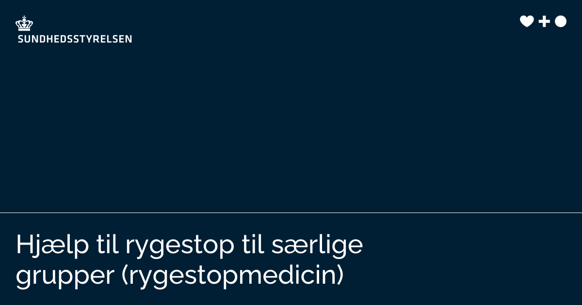 Hjælp til rygestop til særlige grupper (rygestopmedicin ...