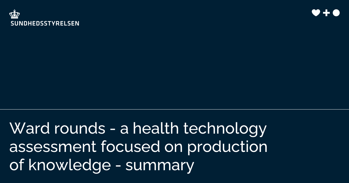 Ward rounds - a health technology assessment focused on production of ...