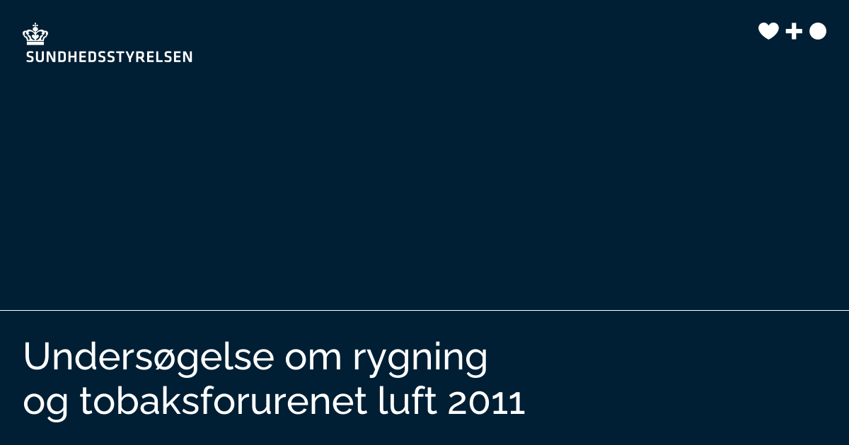 Undersøgelse om rygning og tobaksforurenet luft 2011 | Sundhedsstyrelsen