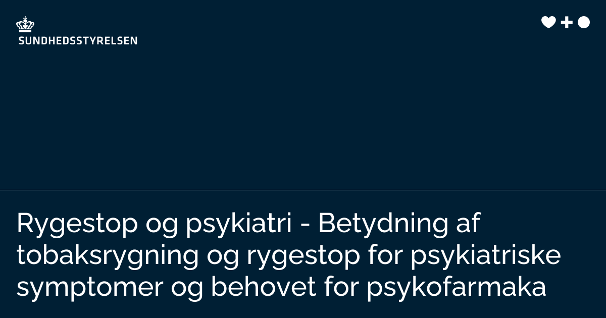 Rygestop og psykiatri - Betydning af tobaksrygning og rygestop for ...