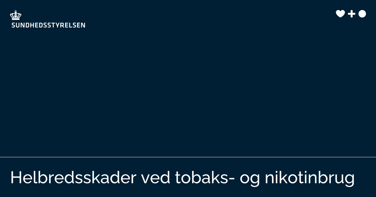 Helbredsskader ved tobaks- og nikotinbrug | Sundhedsstyrelsen