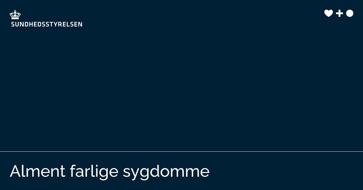 Alment farlige sygdomme | Sundhedsstyrelsen